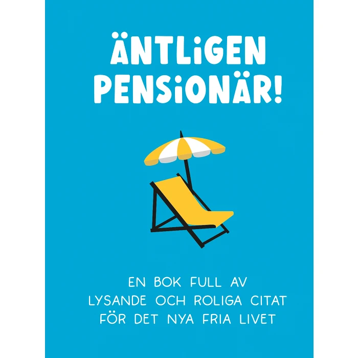 Äntligen pensionär! En bok full av lysande och roliga citat
