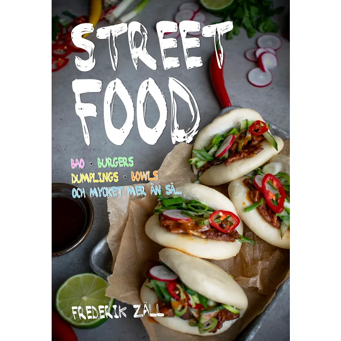Streetfood: Bao, Burgers, Dumplings, Bowls och mycket mer än så