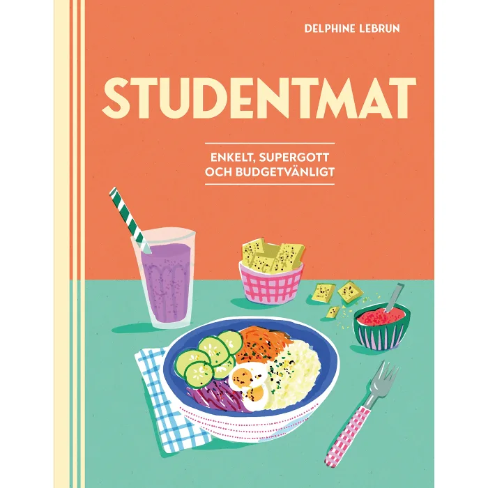 Studentmat : enkelt, supergott och budgetvänligt