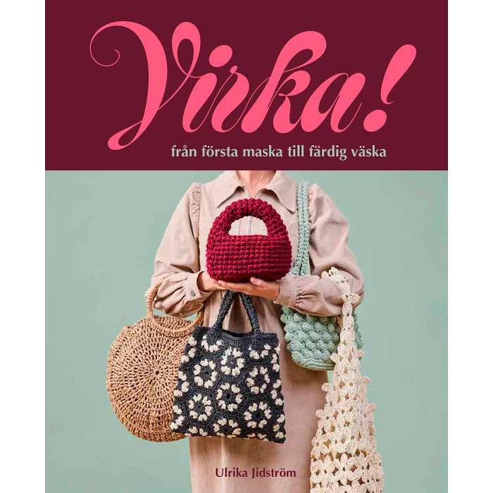 Virka! Från första maska till färdig väska