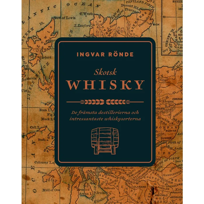 Skotsk whisky De främsta destillerierna och bästa whiskeysorterna