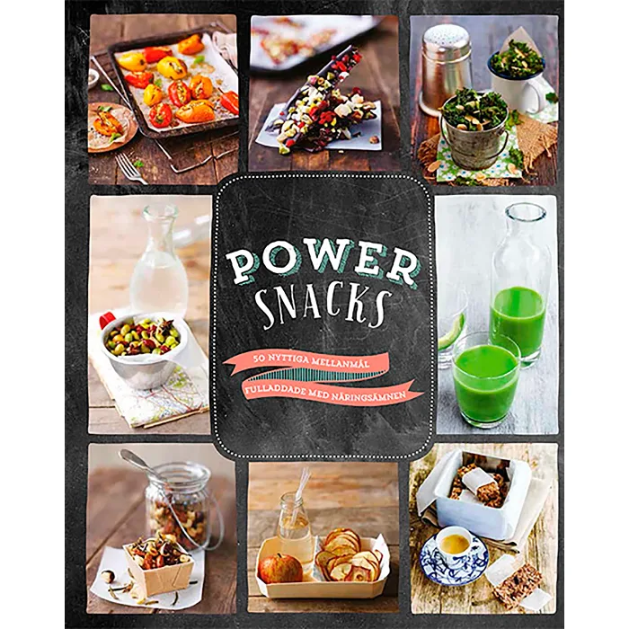 Power snacks: 50 nyttiga mellanmål fulladdade med näringsämnen