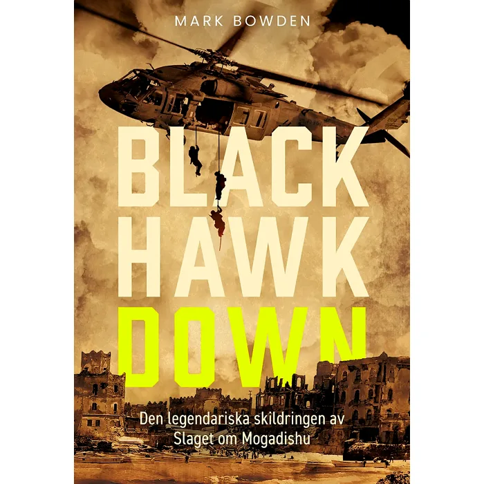 Black Hawk Down : den legendariska skildringen av slaget om Mogadishu