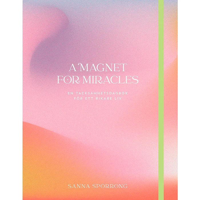 A magnet for miracles : en tacksamhetsdagbok för ett rikare