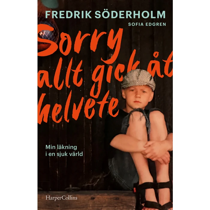 Sorry, allt gick åt helvete ; Min läkning i en sjuk värld