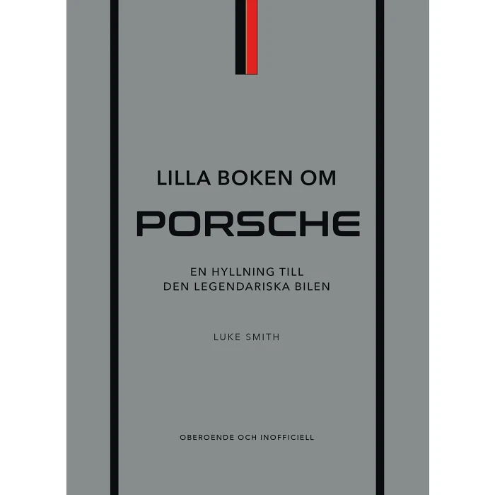 Lilla boken om Porsche : en hyllning till den legendariska bilen