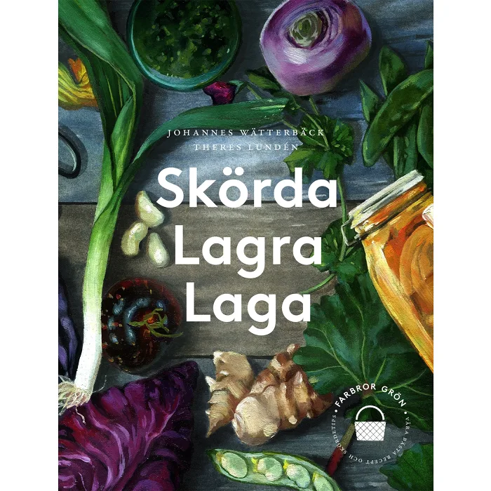 Skörda, lagra, laga