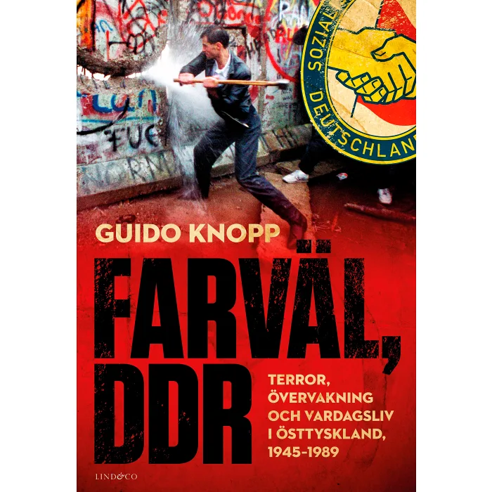 Farväl, DDR : terror, övervakning och vardagsliv i Östtyskland, 1945–1989