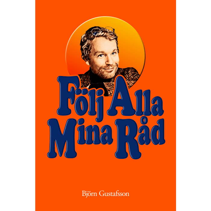 Följ alla mina råd