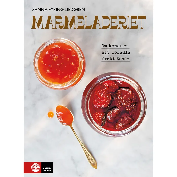 Marmeladeriet : Om konsten att förädla frukt & bär