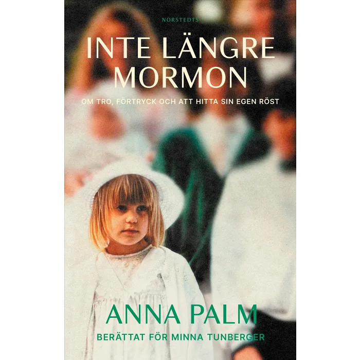 Inte längre mormon : om tro, förtryck och att hitta sin egen röst
