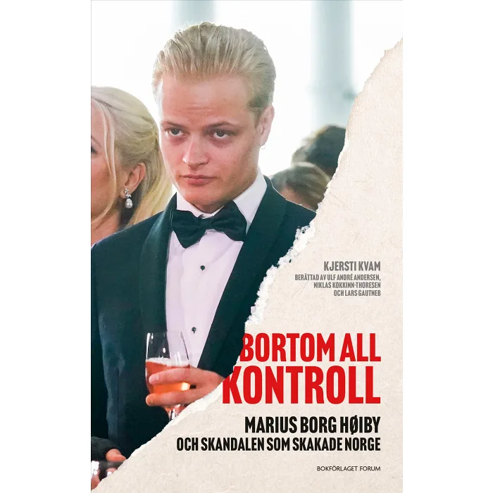 Bortom all kontroll : Marius Borg Høiby och skandalen som skakade Norge