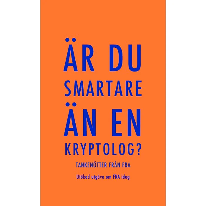 Är du smartare än en kryptolog? Tankenötter från FRA, utökad utgåva om FRA