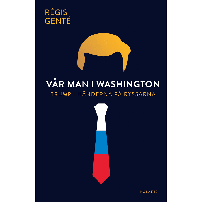 Vår man i Washington - Trump i händerna på ryssarna