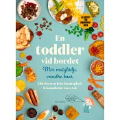 En toddler vid bordet - mer matglädje, mindre kaos : 55 recept för småbarnsåren