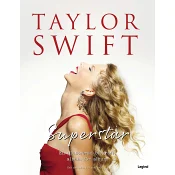 Taylor Swift Superstar : en illustrerad biografi, album för album.