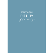 Berätta om ditt liv för mig: en bok att ge bort och få tillbaka (blå)