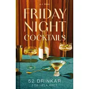 Friday night cocktails : 52 drinkar för hela året