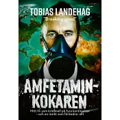 Amfetaminkokaren : mitt liv som kriminell på fyra kontinenter
