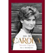 Jag är Carola : Del 1. Frigörelsen