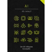 AI på 1 minut : de 120 viktigaste koncepten och teorierna