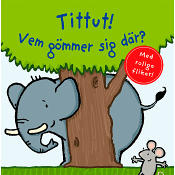 Tittut! Vem gömmer sig där?