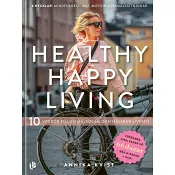 Healthy happy living : 10 veckor till en hållbar och hälsosam livsstil
