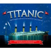Titanic : historien om katastrofen till havs