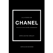 Lilla boken om Chanel : historien om det ikoniska modehuset