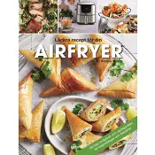 Airfryer : läckra recept för din airfryer