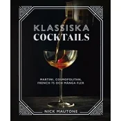 Klassiska cocktails : Martini, Cosmopolitan, French 75 och många fler