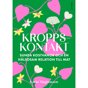 Kroppskontakt : Sunda kostvanor och en hälsosam relation till mat