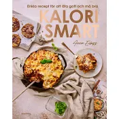 Kalorismart : Enkla recept för att äta gott och må bra