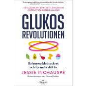 Glukosrevolutionen: balansera ditt blodsocker och förändra ditt liv