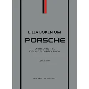 Lilla boken om Porsche : en hyllning till den legendariska bilen