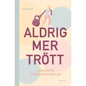 Aldrig mer trött : läkarens 4-veckorsplan