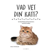 Vad vet din katt? : lär dig förstå och kommunicera med ditt husdjur