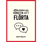 Lilla boken om konsten att flörta