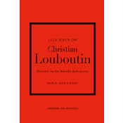 Lilla boken om Christian Louboutin : Historien om den ikoniska skodesignern