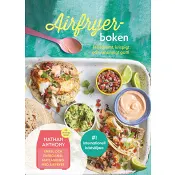Airfryer-boken : Hälsosamt, krispigt och vansinnigt gott