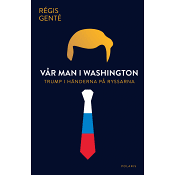 Vår man i Washington - Trump i händerna på ryssarna