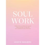 Soul work : guide till att ta tillbaka din power.