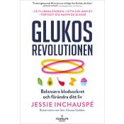 Glukosrevolutionen: balansera ditt blodsocker och förändra ditt liv.
