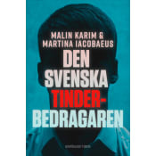 Den svenska tinderbedragaren : En sann berättelse om kärlek, manipulation.