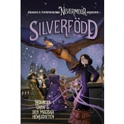 Nevermoor: Silverfödd – Morrigan Crow och den magiska hemligheten.