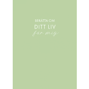 Berätta om ditt liv för mig (ljusgrön).