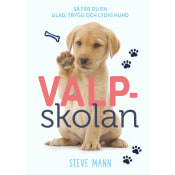 Valpskolan : så får du en glad, trygg och lydig hund.