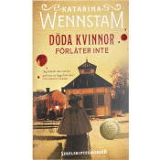 Döda Kvinnor Förlåter Inte av Katarina Wennstam.