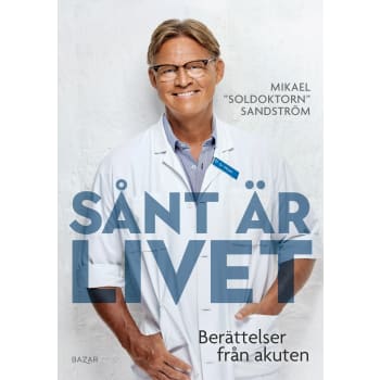 Sånt är livet : Berättelser från akuten.