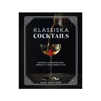 Klassiska cocktails : Martini, Cosmopolitan, French 75 och många fler.